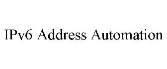 IPV6 ADDRESS AUTOMATION