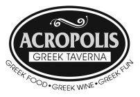 ACROPOLIS GREEK TAVERNA GREEK FOOD· GREEK WINE·GREEK FUN