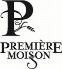 P PREMIÈRE MOISSON