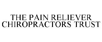 THE PAIN RELIEVER CHIROPRACTORS TRUST