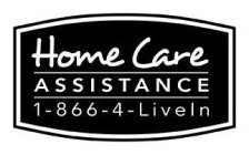 HOME CARE ASSISTANCE 1-866-4-LIVEIN