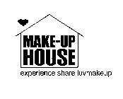 MAKE-UP HOUSE EXPERIENCE SHARE LUVMAKEUP