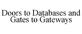 DOORS TO DATABASES AND GATES TO GATEWAYS