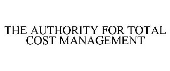 THE AUTHORITY FOR TOTAL COST MANAGEMENT