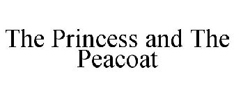 THE PRINCESS AND THE PEACOAT