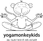 YOGAMONKEYKIDS TEACHING TO THE MIND, BODY AND SPIRIT