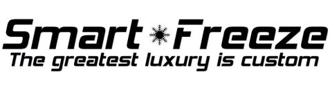 SMART FREEZE THE GREATEST LUXURY IS CUSTOM