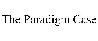 THE PARADIGM CASE