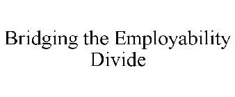 BRIDGING THE EMPLOYABILITY DIVIDE