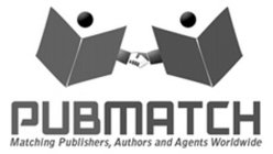PUBMATCH MATCHING PUBLISHERS, AUTHORS AND AGENTS WORLDWIDE