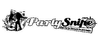 PARTYSNIPE.COM WHERE THE FUN STARTS AND THE PARTY BEGINS