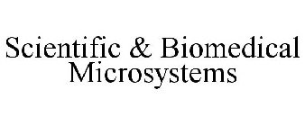 SCIENTIFIC & BIOMEDICAL MICROSYSTEMS