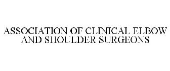 ASSOCIATION OF CLINICAL ELBOW AND SHOULDER SURGEONS
