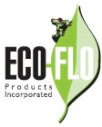 ECO-FLO PRODUCTS INCORPORATED
