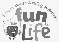 FITNESS UNDERSTANDING NUTRITION FUN FOR LIFE