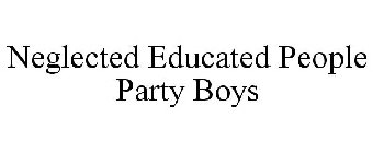NEGLECTED EDUCATED PEOPLE PARTY BOYS