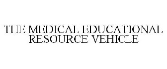 THE MEDICAL EDUCATIONAL RESOURCE VEHICLE