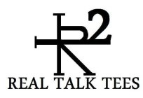 RT TWO REAL TALK TEES