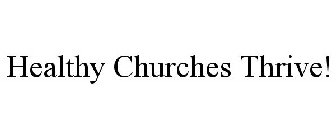HEALTHY CHURCHES THRIVE!