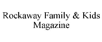 ROCKAWAY FAMILY & KIDS MAGAZINE