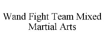 WAND FIGHT TEAM MIXED MARTIAL ARTS