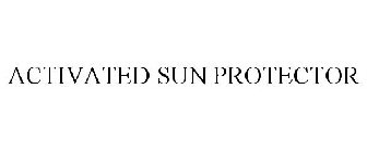 ACTIVATED SUN PROTECTOR