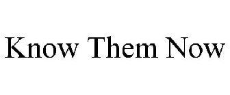 KNOW THEM NOW