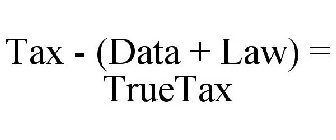 TAX - (DATA + LAW) = TRUETAX