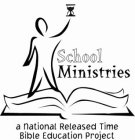 SCHOOL MINISTRIES A NATIONAL RELEASED TIME BIBLE EDUCATION PROJECT