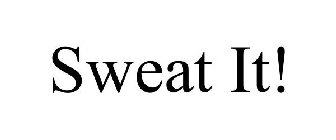 SWEAT IT!