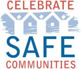 CELEBRATE SAFE COMMUNITIES