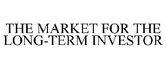 THE MARKET FOR THE LONG-TERM INVESTOR