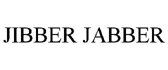 JIBBER JABBER