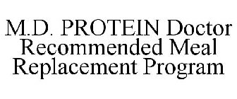 M.D. PROTEIN DOCTOR RECOMMENDED MEAL REPLACEMENT PROGRAM