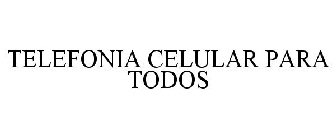 TELEFONIA CELULAR PARA TODOS