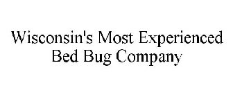 WISCONSIN'S MOST EXPERIENCED BED BUG COMPANY