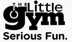 THE LITTLE GYM SERIOUS FUN.