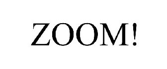ZOOM!