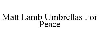 MATT LAMB UMBRELLAS FOR PEACE