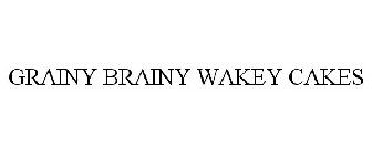 GRAINY BRAINY WAKEY CAKES