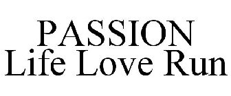 PASSION LIFE LOVE RUN