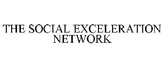 THE SOCIAL EXCELERATION NETWORK
