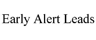EARLY ALERT LEADS