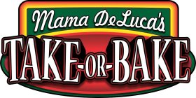 MAMA DELUCA'S TAKE-OR-BAKE