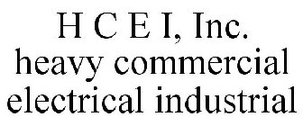 H C E I, INC. HEAVY COMMERCIAL ELECTRICAL INDUSTRIAL