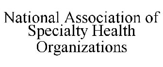 NATIONAL ASSOCIATION OF SPECIALTY HEALTH ORGANIZATIONS