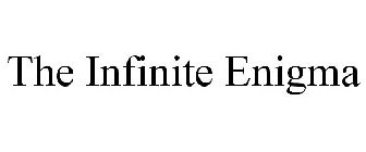 THE INFINITE ENIGMA