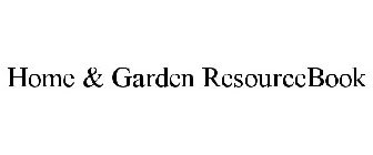 HOME & GARDEN RESOURCEBOOK