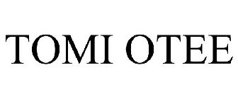 TOMI OTEE