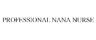 PROFESSIONAL NANA NURSE